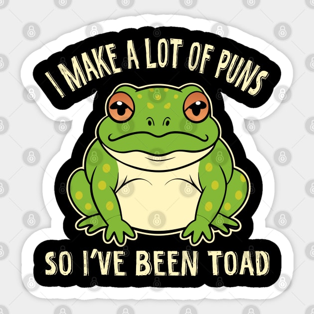 I Make A Lot Of Puns So I've Been Toad Sticker by The WYLD Tribe